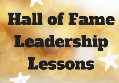 Hall of Fame Leadership Lessons